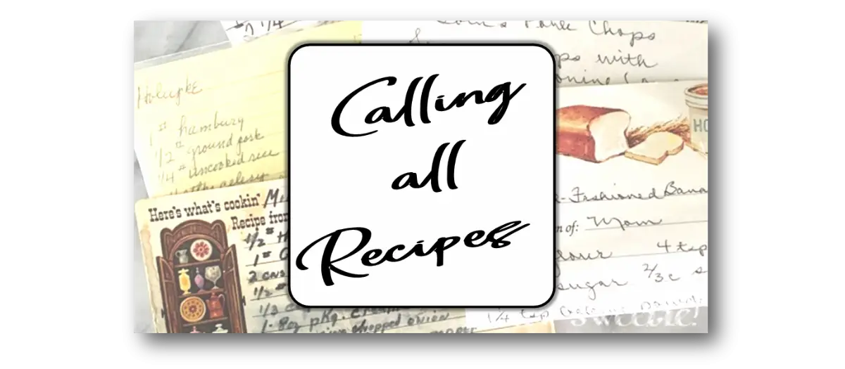 Calling all Recipes!!!