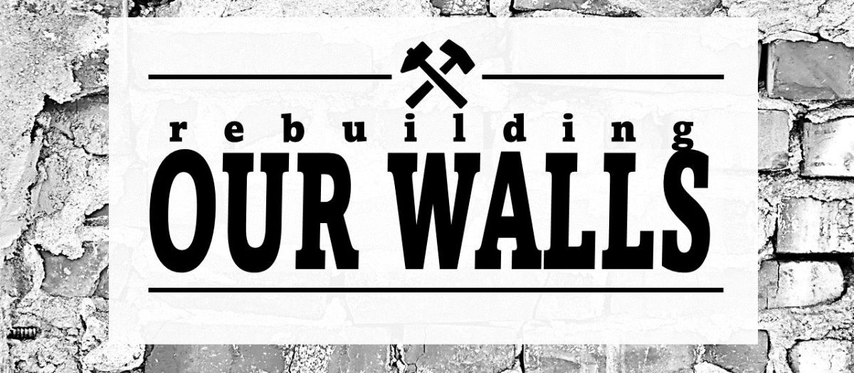 Rebuilding Our Walls
