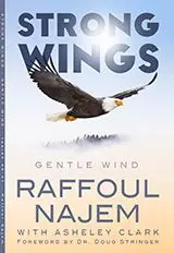 Strong Wings Gentle Wind, Book, Author Apostle Raffoul Najem, with Asheley Clark