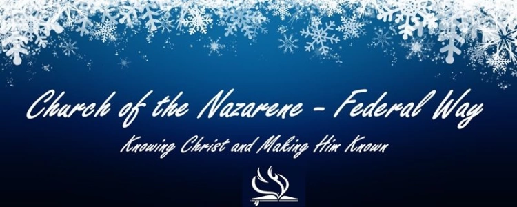 Federal Way Church of the Nazarene
Knowing Christ and Making Him Known