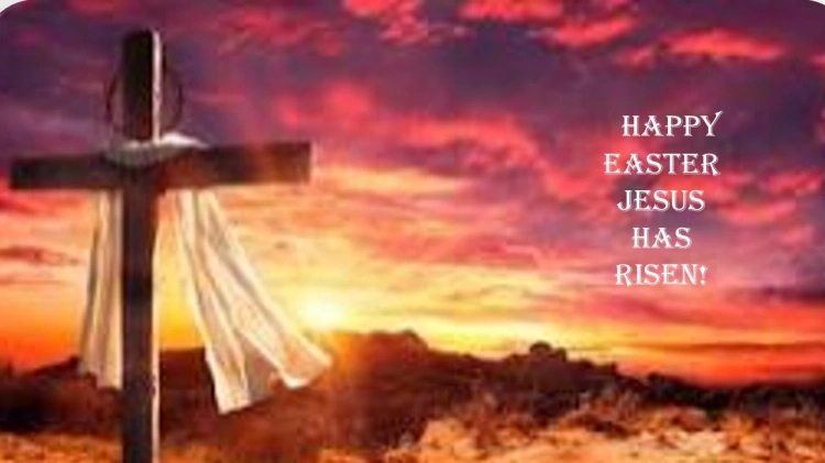    HAPPY EASTER
JESUS HAS RISEN!