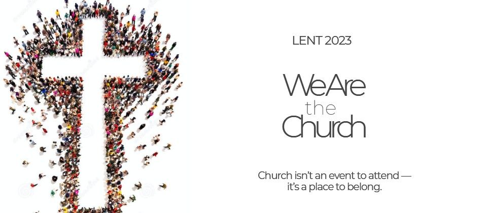 Lent 2023: We Are the Church
