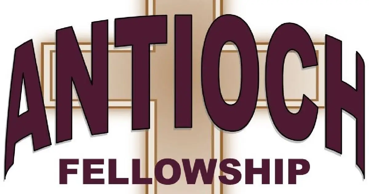 Antioch Fellowship Baptist Church, Inc. What We Believe