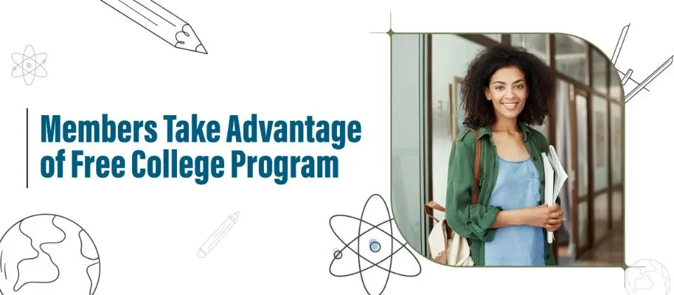 Members Take Advantage of Free College Program and Recommend to Others