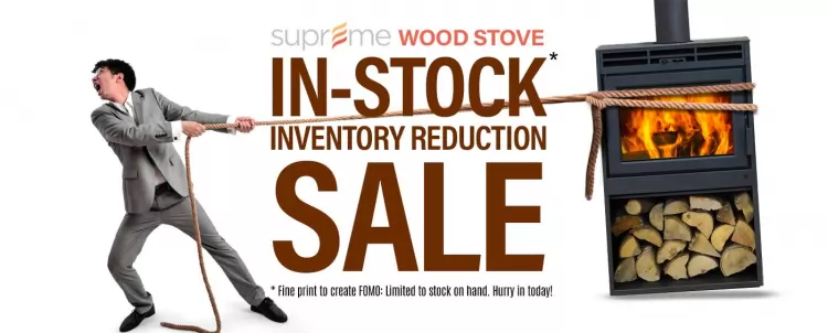Supreme (brand) Wood Stoves Inventory Reduction Sale Advertisement
